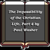 The Impossibility of the Christian Life, Part 4
