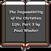 The Impossibility of the Christian Life, Part 3
