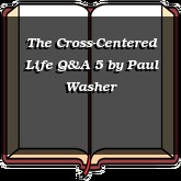 The Cross-Centered Life Q&A 5
