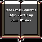 The Cross-Centered Life, Part 1