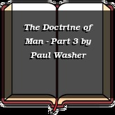 The Doctrine of Man - Part 3