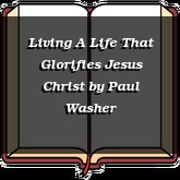 Living A Life That Glorifies Jesus Christ