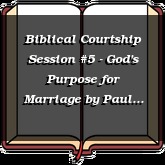 Biblical Courtship Session #5 - God's Purpose for Marriage