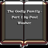 The Godly Family - Part 1