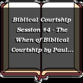 Biblical Courtship Session #4 - The When of Biblical Courtship