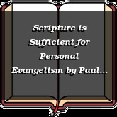 Scripture is Sufficient for Personal Evangelism