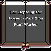The Depth of the Gospel - Part 2