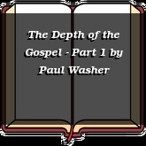 The Depth of the Gospel - Part 1