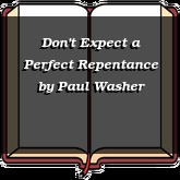 Don't Expect a Perfect Repentance