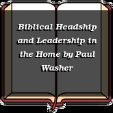 Biblical Headship and Leadership in the Home