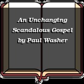 An Unchanging Scandalous Gospel