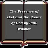 The Presence of God and the Power of God