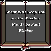 What Will Keep You on the Mission Field?
