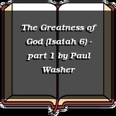 The Greatness of God (Isaiah 6) - part 1