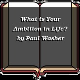 What is Your Ambition in Life?
