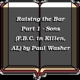 Raising the Bar Part 1 - Sons (F.B.C. in Killen, AL)