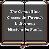 The Compelling Crescendo Through Indigenous Missions