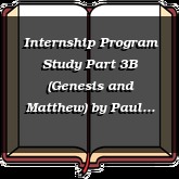 Internship Program Study Part 3B (Genesis and Matthew)