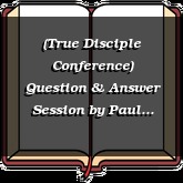 (True Disciple Conference) Question & Answer Session
