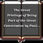 The Great Privilege of Being Part of the Great Commission