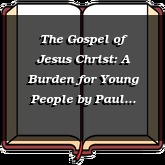 The Gospel of Jesus Christ: A Burden for Young People