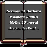 Sermon at Barbara Washer's (Paul's Mother) Funeral Service