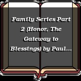 Family Series Part 2 (Honor, The Gateway to Blessings)