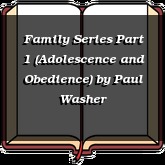 Family Series Part 1 (Adolescence and Obedience)