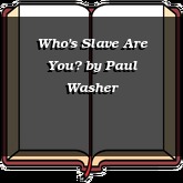 Who's Slave Are You?