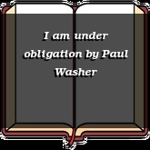 I am under obligation