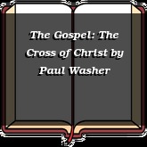 The Gospel: The Cross of Christ