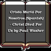 Cristo Murió Por Nosotros (Spanish) - Christ Died For Us