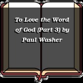 To Love the Word of God (Part 3)