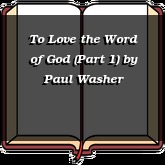 To Love the Word of God (Part 1)