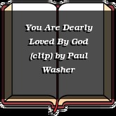 You Are Dearly Loved By God (clip)