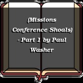 (Missions Conference Shoals) - Part 1