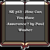 SE pt3 - How Can You Have Assurance?