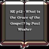 SE pt2 - What is the Grace of the Gospel?