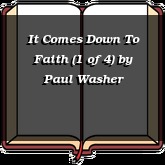 It Comes Down To Faith (1 of 4)