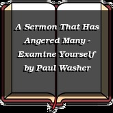 A Sermon That Has Angered Many - Examine Yourself