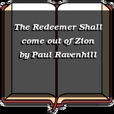 The Redeemer Shall come out of Zion