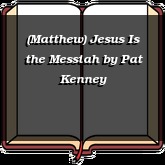 (Matthew) Jesus Is the Messiah