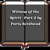 Witness of the Spirit - Part 2