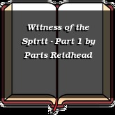 Witness of the Spirit - Part 1