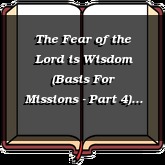 The Fear of the Lord is Wisdom (Basis For Missions - Part 4)