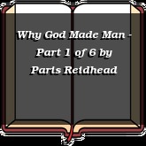 Why God Made Man - Part 1 of 6