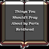 Things You Should't Pray About