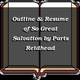 Outline & Resume of So Great Salvation
