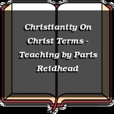 Christianity On Christ Terms - Teaching