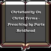 Christianity On Christ Terms - Preaching